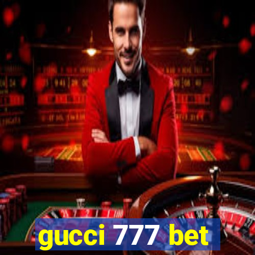 gucci 777 bet